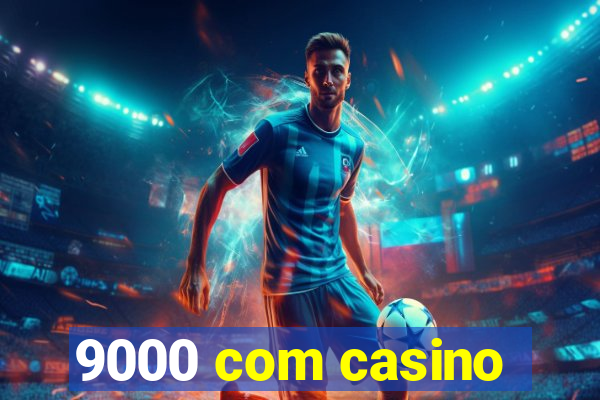 9000 com casino